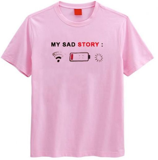 My Sad Story T-Shirt