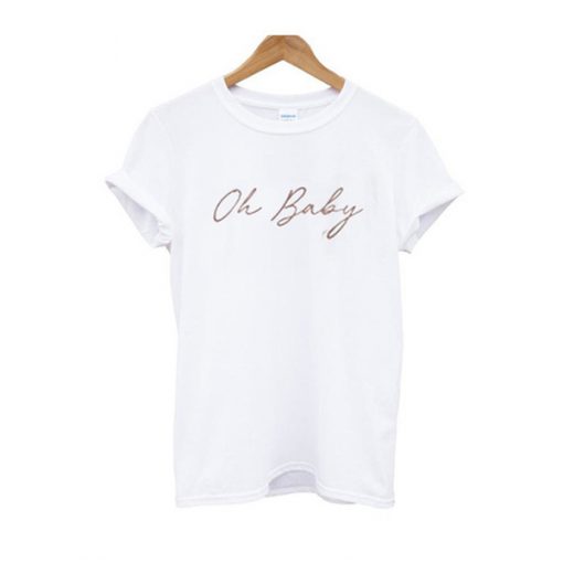 Oh Baby T-Shirt