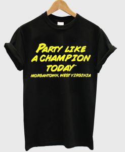 Party Like A Champion Today T-Shirt