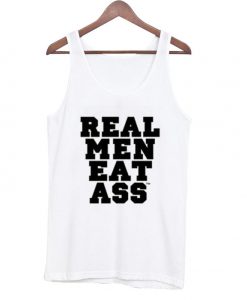 Real Men Eat Ass Tank top