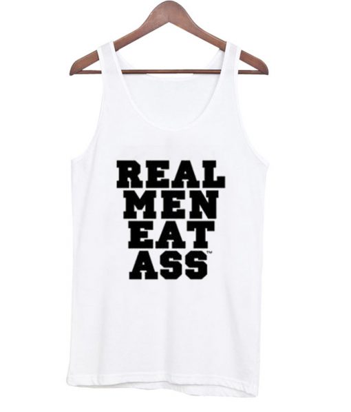 Real Men Eat Ass Tank top