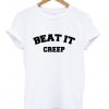 Beat It Creeep T-Shirt
