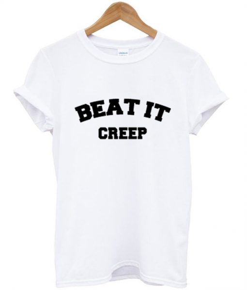 Beat It Creeep T-Shirt