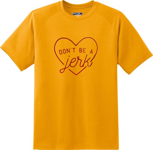 Don't Be A Jerk T-Shirt