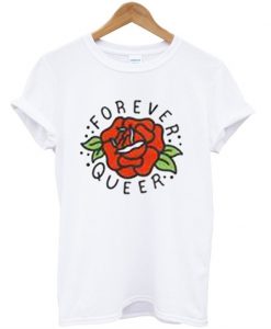 Forever Queer Rose T-Shirt