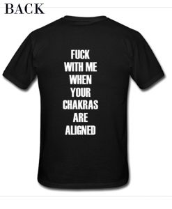 Fuck With Me Your Chakras Are Aligned T-Shirt