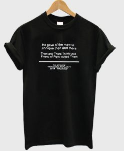 He Gave Of The Mew Te Chnique Then and There T-Shirt