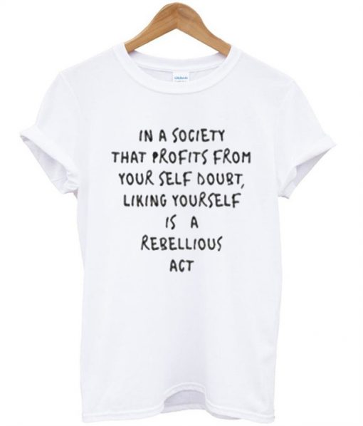 In A Society That Profits T-Shirt