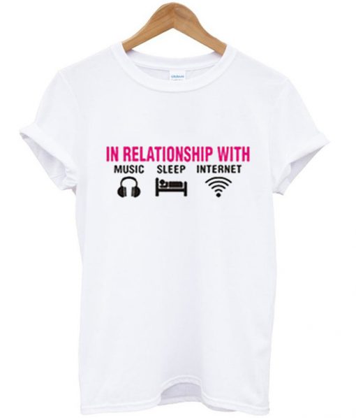 In Relationship With Music Sleep Internet T-Shirt