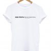 Kind People Are My Kinda People T-Shirt