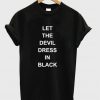 Let The Devil Dress In Black T-Shirt