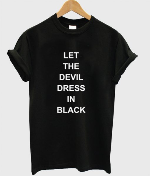 Let The Devil Dress In Black T-Shirt