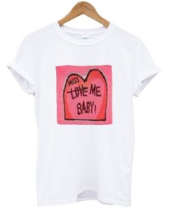 Miss Love Me Baby T-Shirt