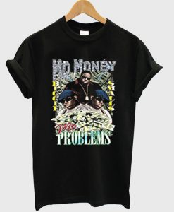 Mo Money Mo Problem T-Shirt