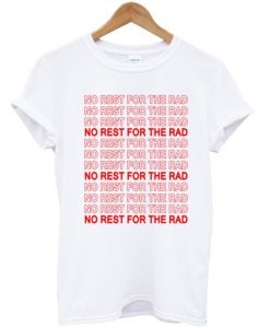 No Rest For The Rad T-Shirt
