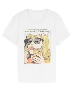 Not Yours Never Was T-Shirt
