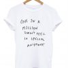 One In A Million Does't Feel So Special Anymore T-Shirt