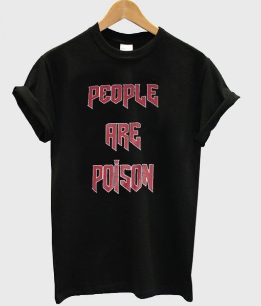 People Are Poison T-Shirt