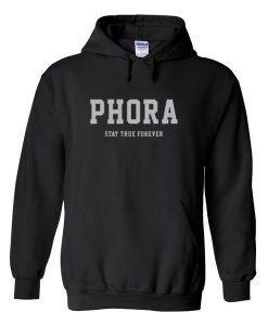 Phora Stay True Forever Hoodie