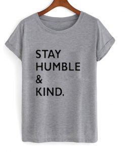 Stay Humble And Kind T-Shirt