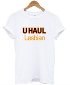 U Haul Lesbian T-Shirt