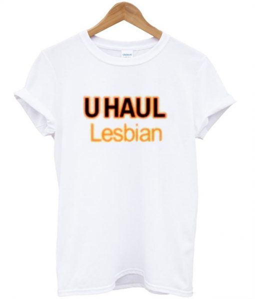 U Haul Lesbian T-Shirt