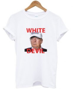 White Devil Trump T-Shirt