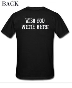 Wish You Were Here T-Shirt