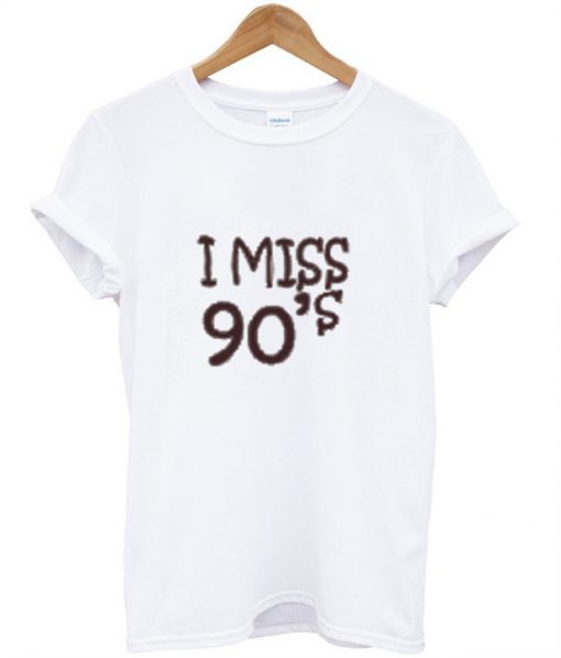 I Miss 90's T-Shirt