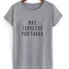 Mas Cervezas Por Favor T-Shirt