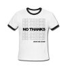 No Thanks Leave Me Alone Ringer T-Shirt