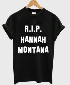 RIP Hannah Montana T-Shirt