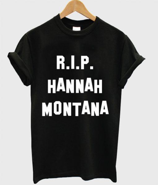 RIP Hannah Montana T-Shirt