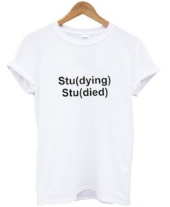 Studying Studied T-Shirt