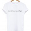 Trans Rights Are Human Rights T-Shirt