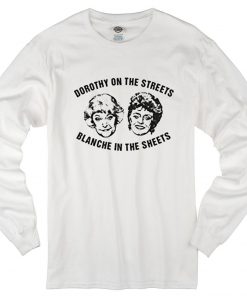 Dorothy On The Streets Blanche In The Sheets Long Sleeve T-Shirt