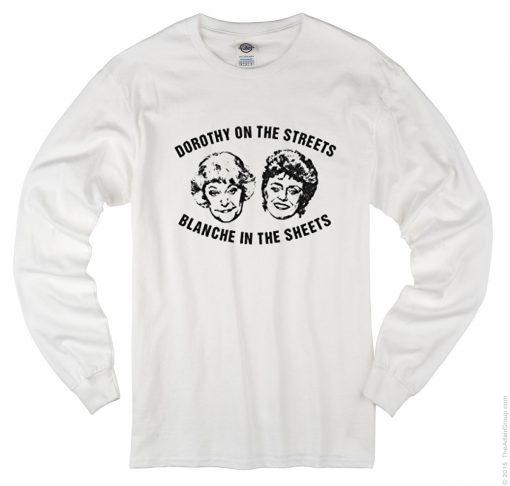 Dorothy On The Streets Blanche In The Sheets Long Sleeve T-Shirt