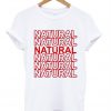 Natural Natural Natural T-Shirt