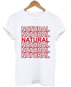 Natural Natural Natural T-Shirt