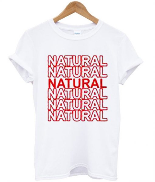 Natural Natural Natural T-Shirt