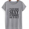 I'Hate Being Sexy T-Shirt