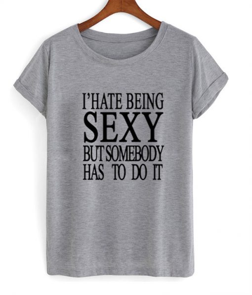 I'Hate Being Sexy T-Shirt
