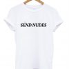 Send Nudes T-Shirt