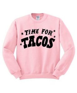 Time For Tacos Sweatshirt