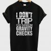 I Don't Trip I Do Random T-Shirt