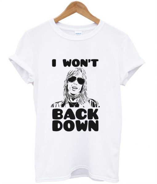 I Won't Back Down T-Shirt