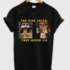 The Eyes Chico They Never Lie T-Shirt