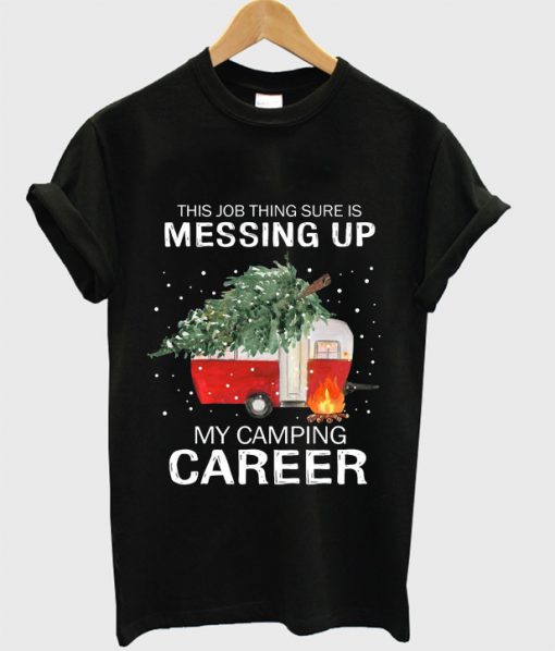 This Job Thing Sure Is Messing Up T-Shirt