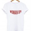 Woman Up T-Shirt