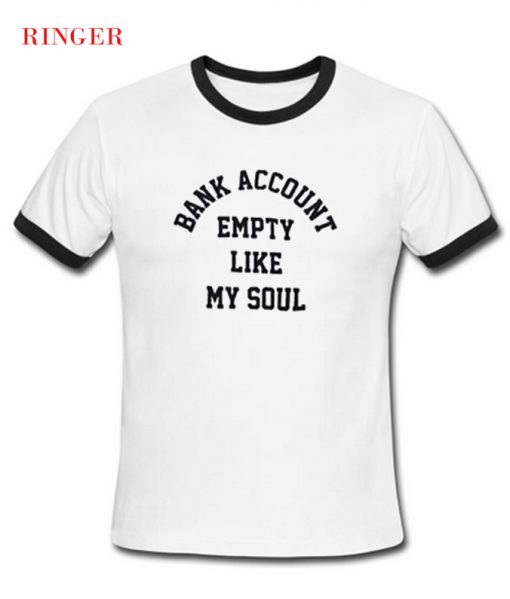 Bank Account Empety Like My Soul T-Shirt